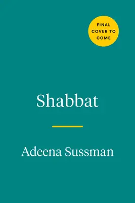 Šabat: Šabat: recepty a rituály od mého stolu k vašemu. - Shabbat: Recipes and Rituals from My Table to Yours