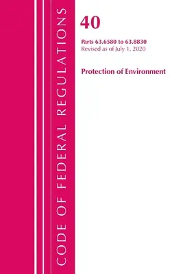 Sbírka federálních předpisů, hlava 40 Ochrana životního prostředí 63.6580-63.8830, revidováno k 1. červenci 2020. - Code of Federal Regulations, Title 40 Protection of the Environment 63.6580-63.8830, Revised as of July 1, 2020