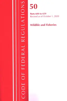 Sbírka federálních předpisů, hlava 50 Wildlife and Fisheries 600-659, revidovaná k 1. říjnu 2020 (Office of the Federal Register (U S )) - Code of Federal Regulations, Title 50 Wildlife and Fisheries 600-659, Revised as of October 1, 2020 (Office of the Federal Register (U S ))