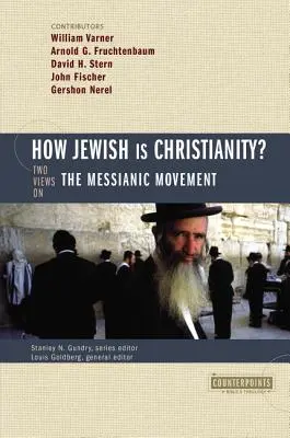 Jak moc je křesťanství židovské?: dva pohledy na mesiášské hnutí - How Jewish Is Christianity?: 2 Views on the Messianic Movement
