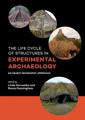 Životní cyklus staveb v experimentální archeologii: Přístup založený na objektové biografii - The Life Cycle of Structures in Experimental Archaeology: An Object Biography Approach
