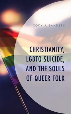 Křesťanství, sebevraždy LGBTQ a duše queer lidí - Christianity, LGBTQ Suicide, and the Souls of Queer Folk