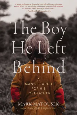 Chlapec, kterého nechal za sebou: Pátrání muže po ztraceném otci - The Boy He Left Behind: A Man's Search for His Lost Father