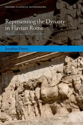 Reprezentace dynastie ve Flaviově Římě: Josefova židovská válka - Representing the Dynasty in Flavian Rome: The Case of Josephus' Jewish War