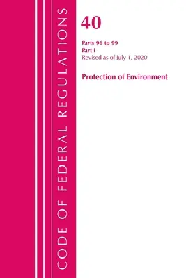 Code of Federal Regulations, Title 40 Protection of the Environment 96-99, Revised as of July 1, 2020: Část 1 (Office of the Federal Register (U S )) - Code of Federal Regulations, Title 40 Protection of the Environment 96-99, Revised as of July 1, 2020: Part 1 (Office of the Federal Register (U S ))