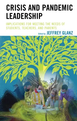 Krizové a pandemické vedení: Důsledky pro naplňování potřeb žáků, učitelů a rodičů - Crisis and Pandemic Leadership: Implications for Meeting the Needs of Students, Teachers, and Parents