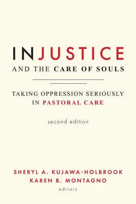 Nespravedlnost a péče o duše, druhé vydání: V pastorační péči bereme útlak vážně, druhé vydání - Injustice and the Care of Souls, Second Edition: Taking Oppression Seriously in Pastoral Care