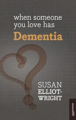 Když má někdo, koho milujete, demenci - When Someone You Love Has Dementia