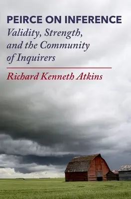 Peirce on Inference: Peirce: Platnost, síla a společenství tazatelů (anglicky: Validity, Strength, and the Community of Inquirers) - Peirce on Inference: Validity, Strength, and the Community of Inquirers
