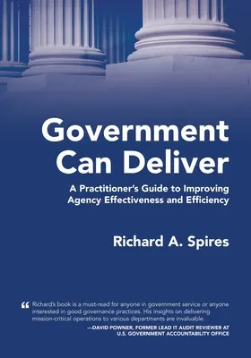 Government Can Deliver: Příručka pro praktiky, jak zlepšit efektivitu a účinnost agentur - Government Can Deliver: A Practitioner's Guide to Improving Agency Effectiveness and Efficiency