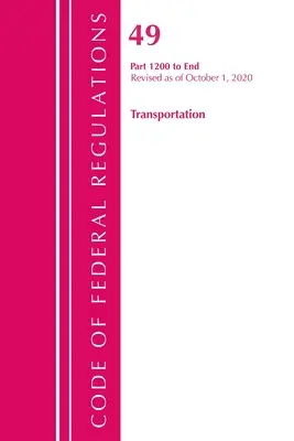 Sbírka federálních předpisů, hlava 49 Doprava 1200-konec, revidováno k 1. říjnu 2020 (Úřad federálního registru (U S )) - Code of Federal Regulations, Title 49 Transportation 1200-End, Revised as of October 1, 2020 (Office of the Federal Register (U S ))