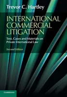 Mezinárodní obchodní spory - Text, případy a materiály k mezinárodnímu právu soukromému - International Commercial Litigation - Text, Cases and Materials on Private International Law