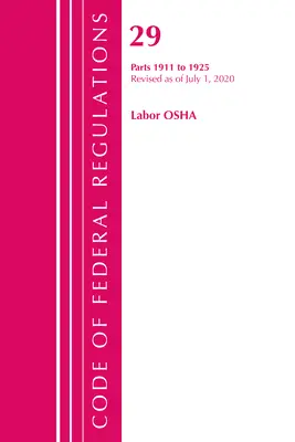 Sbírka federálních předpisů, hlava 29 Práce/OSHA 1911-1925, revidováno k 1. červenci 2020 (Úřad federálního registru (U S )) - Code of Federal Regulations, Title 29 Labor/OSHA 1911-1925, Revised as of July 1, 2020 (Office of the Federal Register (U S ))
