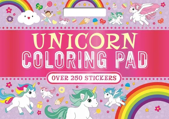 Omalovánky s jednorožcem: S více než 250 kouzelnými samolepkami! - Unicorn Coloring Pad: With Over 250 Magical Stickers!
