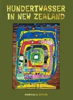 Hundertwasser na Novém Zélandu - Umění vytvořit ráj - Hundertwasser in New Zealand - The Art of Creating Paradise