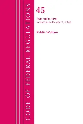 Sbírka federálních předpisů, hlava 45 Veřejné blaho 500-1199, revidováno k 1. říjnu 2020 (Úřad federálního registru (U S )) - Code of Federal Regulations, Title 45 Public Welfare 500-1199, Revised as of October 1, 2020 (Office of the Federal Register (U S ))