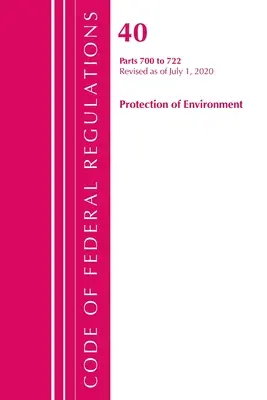 Sbírka federálních předpisů, Hlava 40: Části 700-722 (Ochrana životního prostředí) TSCA - Toxické látky: Revize k červenci 2020 - Code of Federal Regulations, Title 40: Parts 700-722 (Protection of Environment) TSCA - Toxic Substances: Revised as of July 2020