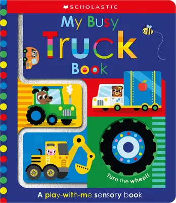 Můj rušný náklaďák Book: Scholastic Early Learners (Dotýkej se a poznávej) - My Busy Truck Book: Scholastic Early Learners (Touch and Explore)