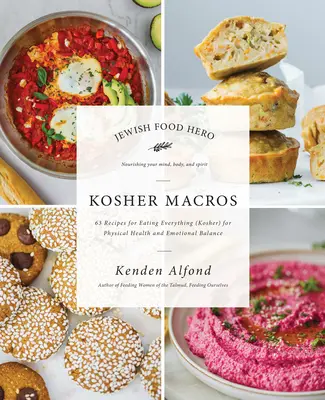 Kosher Macros: Košer jídlo: 63 receptů, jak jíst vše (košer) pro fyzické zdraví a emocionální rovnováhu. - Kosher Macros: 63 Recipes for Eating Everything (Kosher) for Physical Health and Emotional Balance