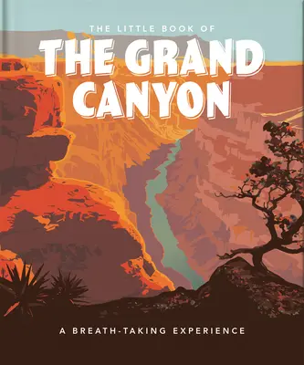 Malá kniha o Grand Canyonu: Knížka: Dechberoucí zážitek - The Little Book of the Grand Canyon: A Breath-Taking Experience
