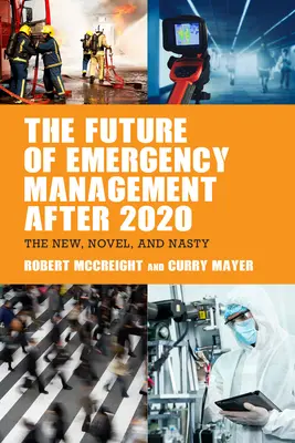 Budoucnost krizového řízení po roce 2020: Nové, nové a nepříjemné - The Future of Emergency Management after 2020: The New, Novel, and Nasty