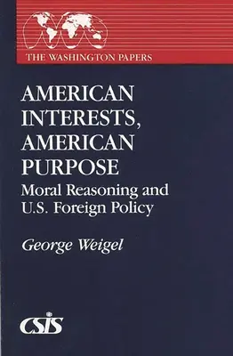 Americké zájmy, americké cíle - morální uvažování a zahraniční politika USA - American Interests, American Purpose - Moral Reasoning and U.S. Foreign Policy