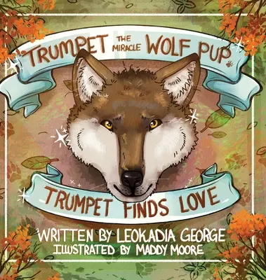 Zázračné vlčí štěně Trumpet: Trumpet najde lásku - Trumpet the Miracle Wolf Pup: Trumpet Finds Love