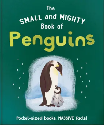Malá a mocná kniha o tučňácích: Knížky do kapsy, obrovská fakta! - The Small and Mighty Book of Penguins: Pocket-Sized Books, Massive Facts!
