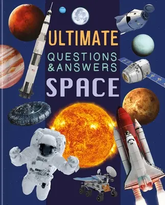 Otázky a odpovědi do vesmíru: Fotografická kniha faktů - Ultimate Questions & Answers Space: Photographic Fact Book