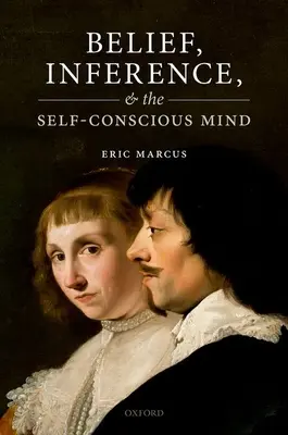 Víra, odvozování a sebeuvědomování - Belief, Inference, and the Self-Conscious Mind