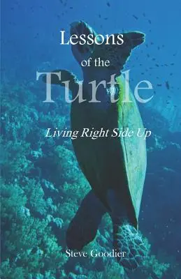 Želví lekce: Žít pravou stranou vzhůru - Lessons of the Turtle: Living Right Side Up