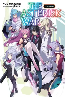 The Asterisk War, Vol. 17 (Light Novel): Válka hvězdiček, svazek 17 (Light Novel): (The Grand Finale) - The Asterisk War, Vol. 17 (Light Novel): The Grand Finale