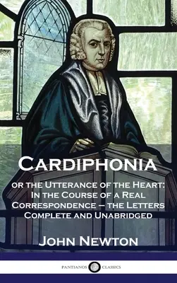 Cardiphonia: or the Utterance of the Heart (Kardifonie: aneb Výpověď srdce): V průběhu skutečné korespondence - dopisy kompletní a nezkrácené - Cardiphonia: or the Utterance of the Heart: In the Course of a Real Correspondence - the Letters Complete and Unabridged