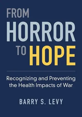 Od hrůzy k naději - rozpoznávání a prevence zdravotních dopadů války - From Horror to Hope - Recognizing and Preventing the Health Impacts of War