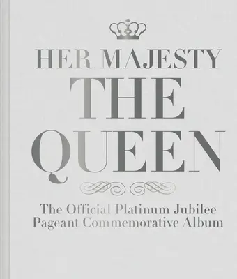 Její Veličenstvo královna: Oficiální pamětní album k platinovému jubileu - Her Majesty the Queen: The Official Platinum Jubilee Pageant Commemorative Album