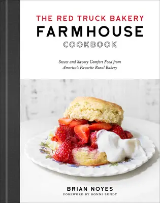 Farmářská kuchařka z pekárny Red Truck: Sladká a slaná jídla z oblíbené americké venkovské pekárny - The Red Truck Bakery Farmhouse Cookbook: Sweet and Savory Comfort Food from America's Favorite Rural Bakery