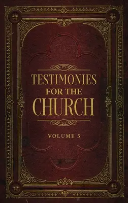 Svědectví pro církev svazek 5 - Testimonies for the Church Volume 5