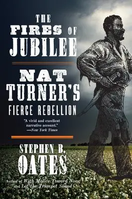 The Fires of Jubilee: The Fires of Jubilee: The Fires of Jubilee: Jubilee: Zuřivá vzpoura Nata Turnera. - The Fires of Jubilee: Nat Turner's Fierce Rebellion