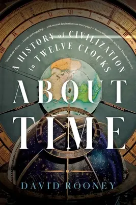 O čase: Dějiny civilizace ve dvanácti hodinách - About Time: A History of Civilization in Twelve Clocks
