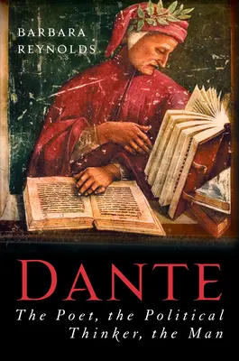 Dante: básník, politický myslitel, člověk - Dante: The Poet, the Political Thinker, the Man