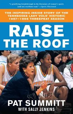 Zvedněte střechu: Inspirující příběh historické sezóny 1997-1998, kdy Tennessee Lady Vols dosáhly tří vítězství. - Raise the Roof: The Inspiring Inside Story of the Tennessee Lady Vols' Historic 1997-1998 Threepeat Season