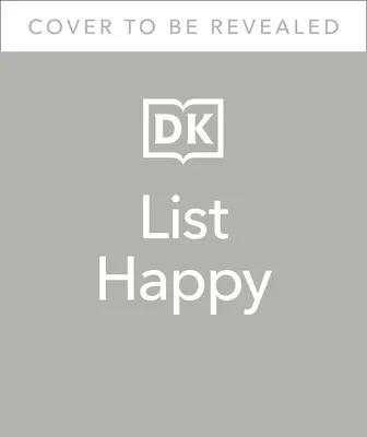 Šťastný seznam: 75 seznamů pro štěstí, vděčnost a pohodu - List Happy: 75 Lists for Happiness, Gratitude, and Well-Being