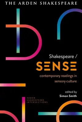 Shakespeare / Smysl: Současná četba smyslové kultury - Shakespeare / Sense: Contemporary Readings in Sensory Culture