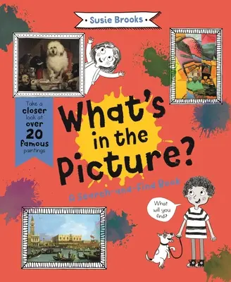 Co je na obrázku? Podívejte se zblízka na více než 20 slavných obrazů. - What's in the Picture?: Take a Closer Look at Over 20 Famous Paintings