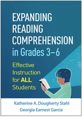 Expanding Reading Comprehension in Grades 3-6: Effective Instruction for All Students (Rozšiřování čtení s porozuměním ve třídách 3-6: efektivní výuka pro všechny žáky) - Expanding Reading Comprehension in Grades 3-6: Effective Instruction for All Students