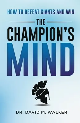 Mysl šampiona: Jak porazit giganty a zvítězit - The Champion's Mind: How to Defeat Giants and Win