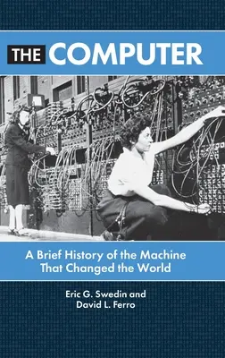 Počítač: Stručná historie stroje, který změnil svět - The Computer: A Brief History of the Machine That Changed the World