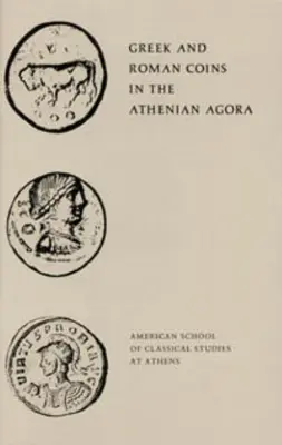Řecké a římské mince v aténské agoře - Greek and Roman Coins in the Athenian Agora
