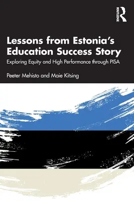 Poučení z úspěšného příběhu estonského školství: Zkoumání rovnosti a vysokých výkonů prostřednictvím programu Pisa. - Lessons from Estonia's Education Success Story: Exploring Equity and High Performance Through Pisa