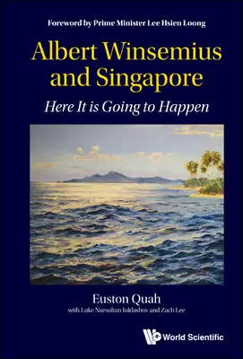 Albert Winsemius a Singapur: Tady se to stane - Albert Winsemius and Singapore: Here It Is Going to Happen